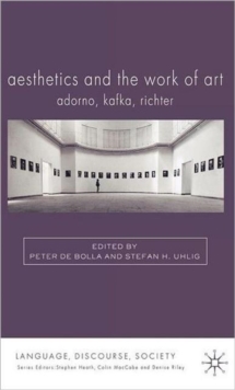 Aesthetics and the Work of Art : Adorno, Kafka, Richter, Hardback Book Aesthetics and the Work of Art : Adorno, Kafka, Richter, Hardback Book