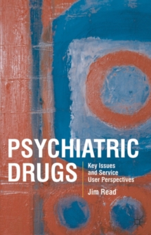 Psychiatric Drugs : Key Issues and Service User Perspectives, Paperback / softback Book Psychiatric Drugs : Key Issues and Service User Perspectives, Paperback / softback Book