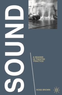 Sound: A Reader in Theatre Practice, Paperback / softback Book Sound: A Reader in Theatre Practice, Paperback / softback Book