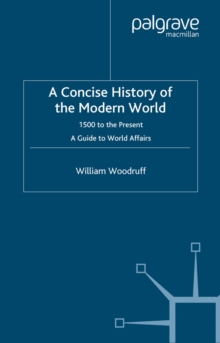 A Concise History of the Modern World : 1500 to the Present: A Guide to World Affairs