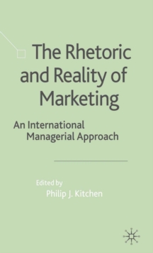 The Rhetoric and Reality of Marketing : An International Managerial Approach