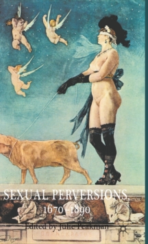 Sexual Perversions, 1670-1890, Hardback Book Sexual Perversions, 1670-1890, Hardback Book