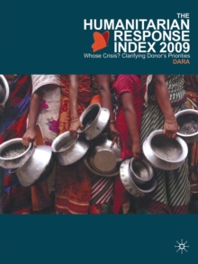 The Humanitarian Response Index (HRI) 2009 : Whose Crisis? Clarifying Donor's Priorities, Paperback / softback Book The Humanitarian Response Index (HRI) 2009 : Whose Crisis? Clarifying Donor's Priorities, Paperback / softback Book