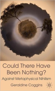 Could there have been Nothing? : Against Metaphysical Nihilism, Hardback Book Could there have been Nothing? : Against Metaphysical Nihilism, Hardback Book