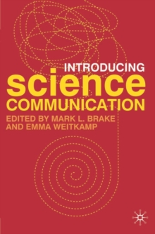 Introducing Science Communication : A Practical Guide, Paperback / softback Book Introducing Science Communication : A Practical Guide, Paperback / softback Book