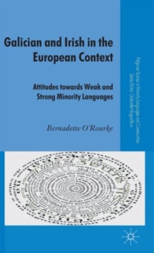 Galician and Irish in the European Context : Attitudes Towards Weak and Strong Minority Languages, Hardback Book Galician and Irish in the European Context : Attitudes Towards Weak and Strong Minority Languages, Hardback Book