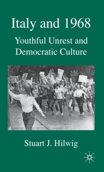 Italy and 1968 : Youthful Unrest and Democratic Culture, Hardback Book Italy and 1968 : Youthful Unrest and Democratic Culture, Hardback Book