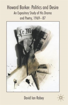 Howard Barker: Politics and Desire : An Expository Study of His Drama and Poetry, 1969-87, Paperback Book Howard Barker: Politics and Desire : An Expository Study of His Drama and Poetry, 1969-87, Paperback Book