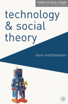 Technology and Social Theory, Paperback / softback Book Technology and Social Theory, Paperback / softback Book