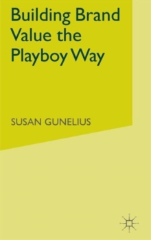 Building Brand Value the Playboy Way, Hardback Book Building Brand Value the Playboy Way, Hardback Book
