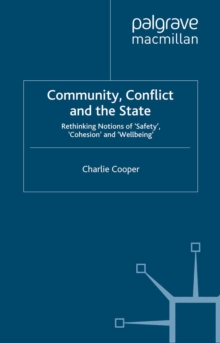 Community, Conflict and the State : Rethinking Notions of 'Safety', 'Cohesion' and 'Wellbeing'