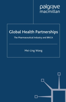 Global Health Partnerships : The Pharmaceutical Industry and BRICA