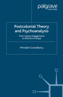 Postcolonial Theory and Psychoanalysis : From Uneasy Engagements to Effective Critique