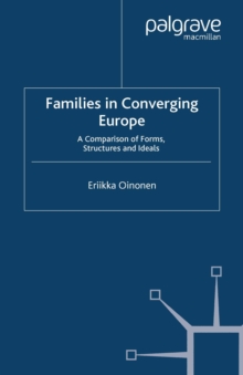 Families in Converging Europe : A Comparison of Forms, Structures and Ideals