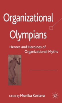 Organizational Olympians : Heroes and Heroines of Organizational Myths