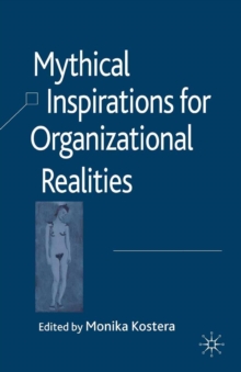 Mythical Inspirations for Organizational Realities