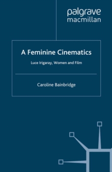 A Feminine Cinematics : Luce Irigaray, Women and Film