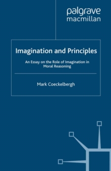 Imagination and Principles : An Essay on the Role of Imagination in Moral Reasoning