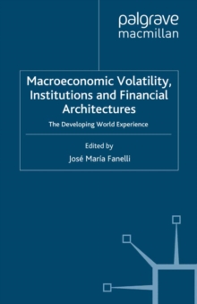 Macroeconomic Volatility, Institutions and Financial Architectures : The Developing World Experience