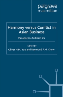 Harmony Versus Conflict in Asian Business : Managing in a Turbulent Era