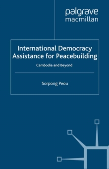 International Democracy Assistance for Peacebuilding : Cambodia and Beyond