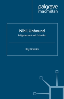 Nihil Unbound : Enlightenment and Extinction