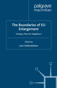 The Boundaries of EU Enlargement : Finding a Place for Neighbours