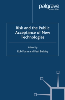 Risk and the Public Acceptance of New Technologies