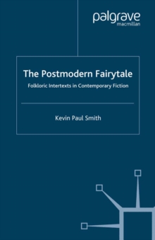 The Postmodern Fairytale : Folkloric Intertexts in Contemporary Fiction