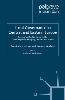 Local Governance in Central and Eastern Europe : Comparing Performance in the Czech Republic, Hungary, Poland and Russia