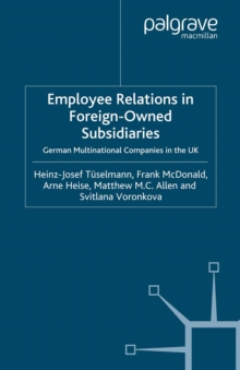 Employee Relations in Foreign-Owned Subsidiaries : German Multinational Companies in the UK