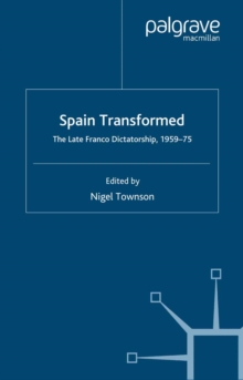 Spain Transformed : The Franco Dictatorship, 1959-1975