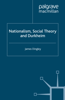 Nationalism, Social Theory and Durkheim