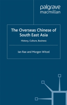 The Overseas Chinese of South East Asia : History, Culture, Business