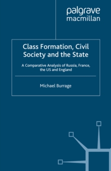 Class Formation, Civil Society and the State : A Comparative Analysis of Russia, France, UK and the US