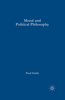 Moral and Political Philosophy : Key Issues, Concepts and Theories