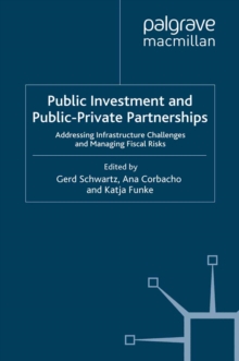 Public Investment and Public-Private Partnerships : Addressing Infrastructure Challenges and Managing Fiscal Risks