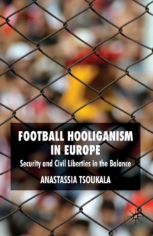 Football Hooliganism in Europe : Security and Civil Liberties in the Balance