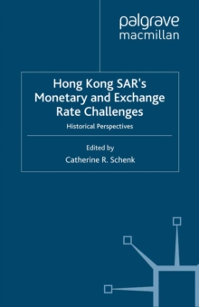 Hong Kong SAR Monetary and Exchange Rate Challenges : Historical Perspectives