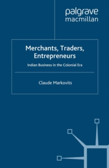 Merchants, Traders, Entrepreneurs : Indian Business in the Colonial Era