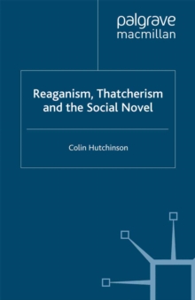 Reaganism, Thatcherism and the Social Novel