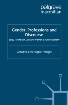 Gender, Professions and Discourse : Early Twentieth-Century Women's Autobiography