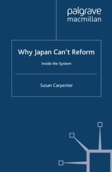 Why Japan Can't Reform : Inside the System