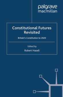 Constitutional Futures Revisited : Britain's Constitution to 2020