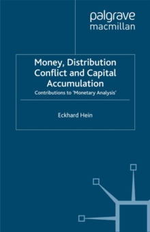 Money, Distribution Conflict and Capital Accumulation : Contributions to 'Monetary Analysis'