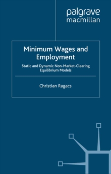 Minimum Wages and Employment : Static and Dynamic Non-Market-Clearing Equilibrium Models