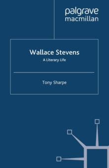 Wallace Stevens : A Literary Life