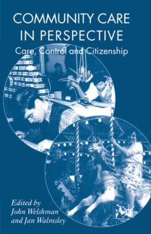 Community Care in Perspective : Care, Control and Citizenship