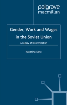 Gender, Work and Wages in the Soviet Union : A Legacy of Discrimination