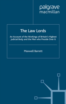 The Law Lords : An Account of the Workings of Britain's Highest Judicial Body and the Men Who Preside Over It